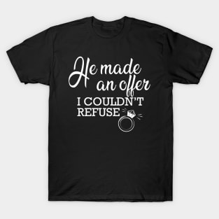 Fiancee - He made an offer I couldn't refuse T-Shirt